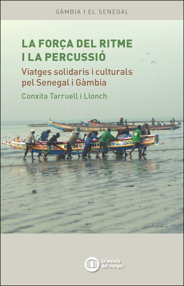 Imagem 0 de LA FORÇA DEL RITME I LA PERCUSSIÓ: Viatges solidaris i culturals pel Senegal i Gàmbia (Capa mole)