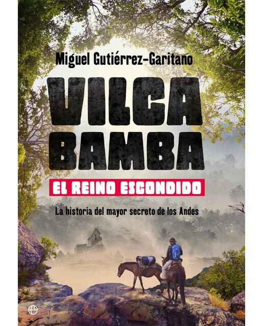 Imagen 0 de Vilcabamba. El reino escondido: La historia del mayor secreto de los andes (Tapa blanda)
