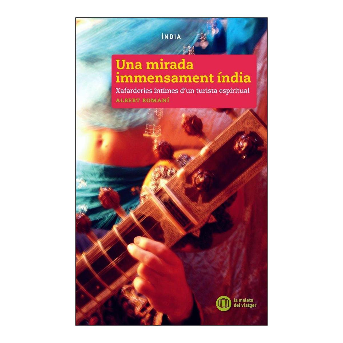 Imagem 0 de Una Mirada Immensament Índia: Xafarderies Íntimes D'un Turista Espiritual