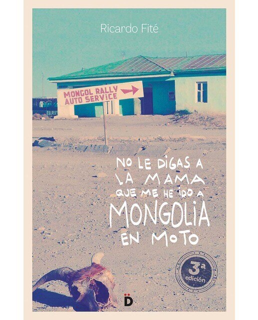 Imagen 0 de No le digas a la mama que me he ido a Mongolia en moto  (Tapa blanda)