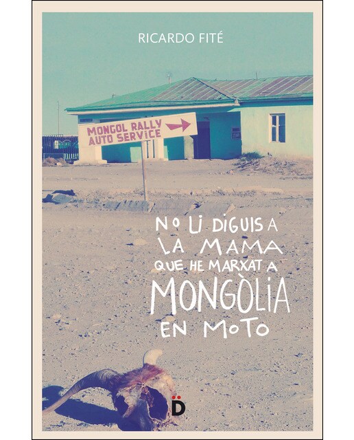 Imagen 0 de No li diguis a la mama que he marxat a mongòlia en moto (Tapa blanda)