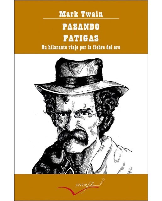 Imagen 0 de Pasando fatigas: Un hilarante viaje por la fiebre del oro (Tapa blanda)