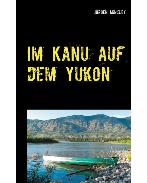 Im Kanu auf dem Yukon: Unser größtes Abenteuer (Capa mole) 1