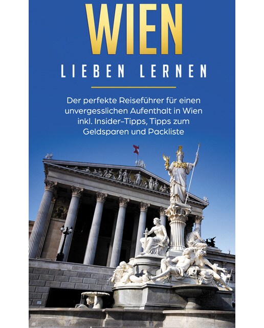 Wien lieben lernen: Der perfekte Reiseführer f 1