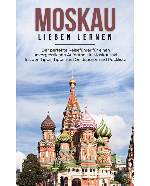 Moskau lieben lernen: Der perfekte Reiseführer 1