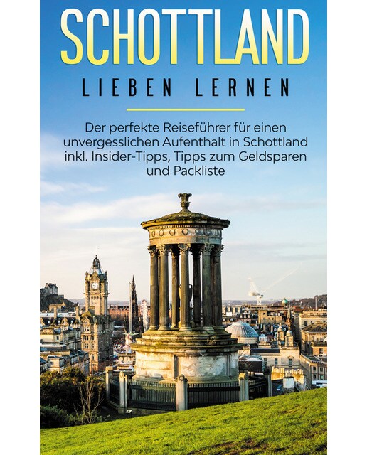 Schottland lieben lernen: Der perfekte Reisefü 1