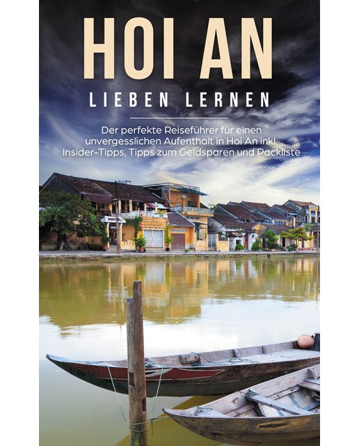 Hoi An lieben lernen: Der perfekte Reiseführer 1