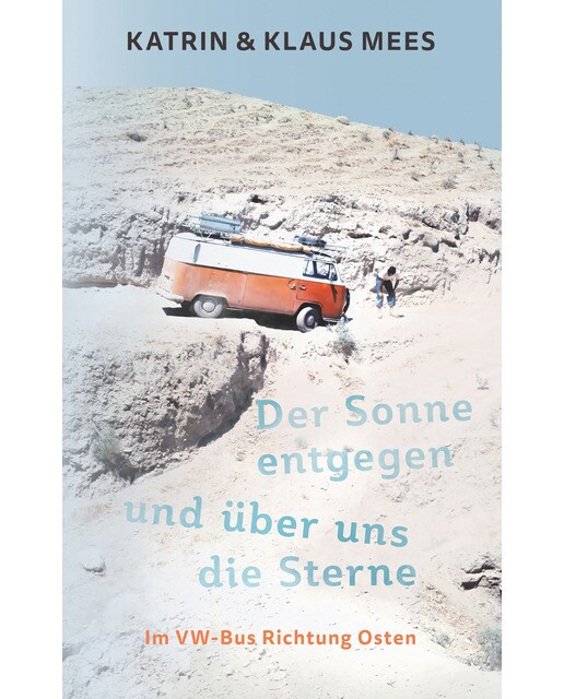 Der Sonne entgegen und über uns die Sterne: Im VW-Bus Richtung Osten (Capa mole) 1
