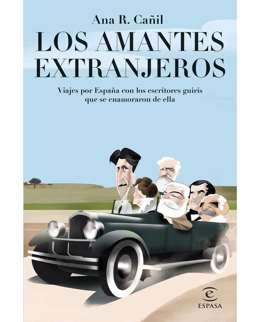 Los amantes extranjeros: Viajes por España con los escritores guiris que se enamoraron de ella (Tapa blanda con solapas).