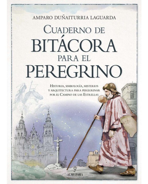 Imagen 1 de Cuaderno de bitácora para el peregrino: Historia, simbología, misterios y arquitectura para peregrinar por el camino de las estrel (Tapa blanda)