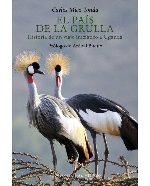 Imagen 0 de El país de la grulla: Historia de un viaje iniciático a Uganda  (Tapa blanda con solapas)