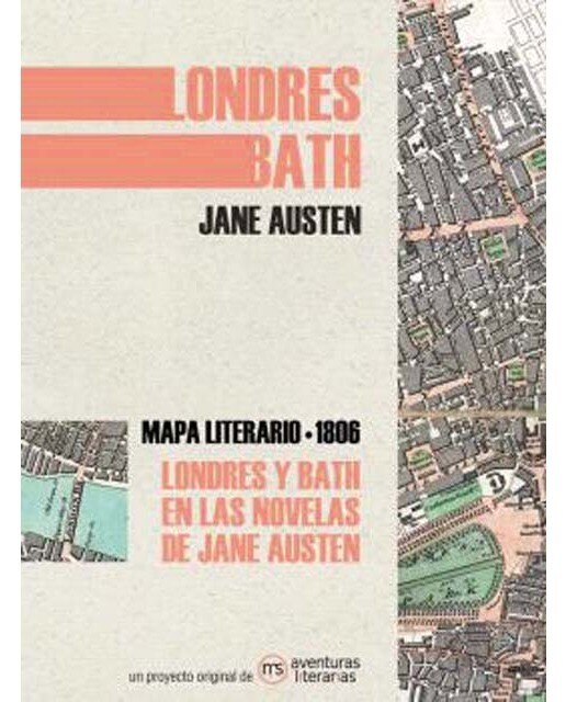 Londres y Bath en las novelas de Jane Austen: Mapa literario 1806