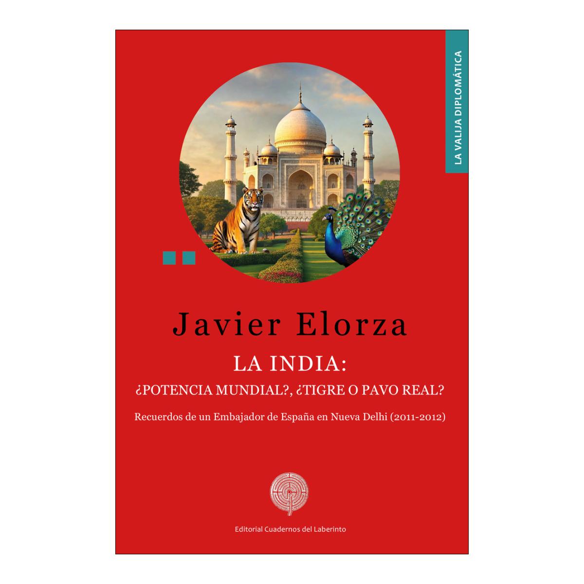 Imagem 0 de La India: ¿potencia mundial?, ¿tigre o pavo real?: Recuerdos de un embajador de España en Nueva Delhi (2011-2012) (Capa mole com abas)