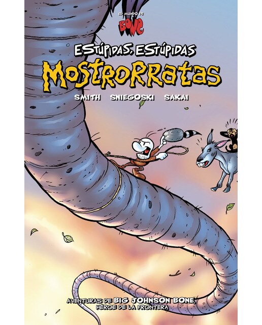 Bone. Estúpidas, estúpidas mostrorratas: Aventuras de Big Johnson Bone, héroe de la frontera