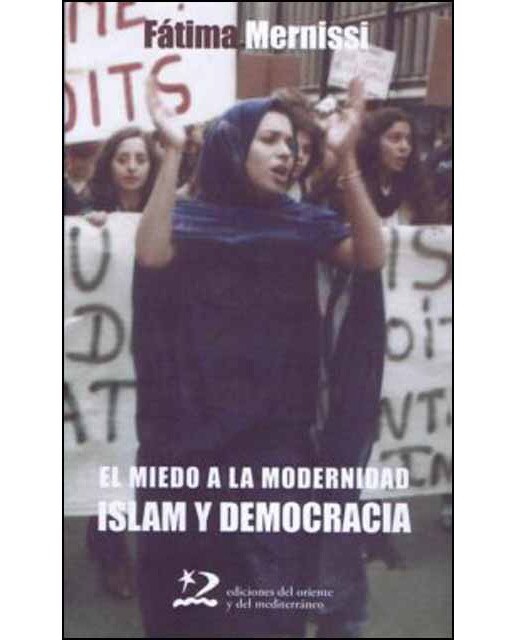 El Miedo A La Modernidad: Islam Y Democracia 1