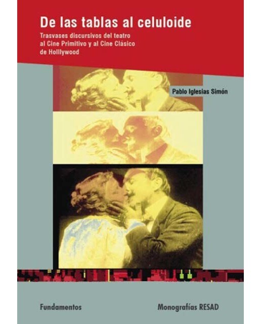 Imagen 1 de De las tablas al celuloide: Trasvases discursivos del teatro al Cine Primitivo y al Cine Clásico de Hollywood (Tapa blanda)