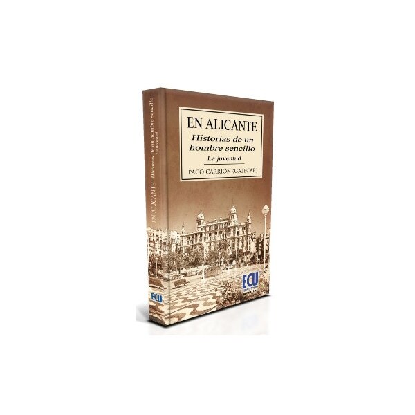 En Alicante. Historias De Un Hombre Sencillo 1