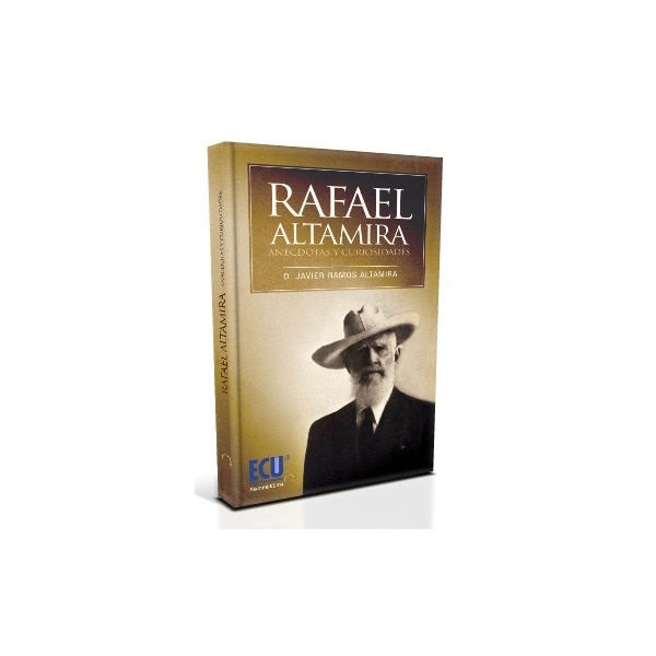 Rafael Altamira. Anecdotas Y Curiosidades 1