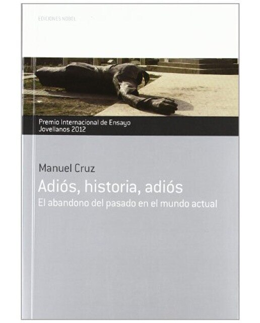 Imagen 0 de ADIOS HISTORIA ADIOS: El abandono del pasado en el mundo actual  (Tapa blanda)