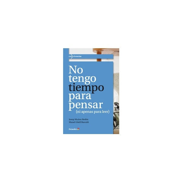 No tengo tiempo para pensar: (ni apenas para leer) 1