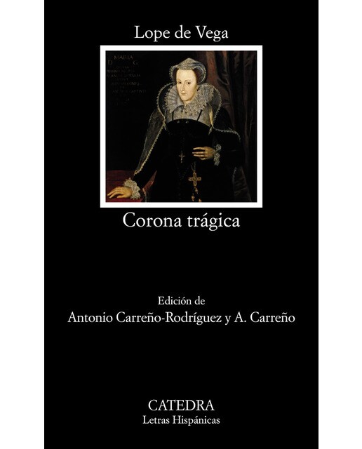 Corona trágica: Vida y muerte de la serenísima reina de Escocia María Estuarda