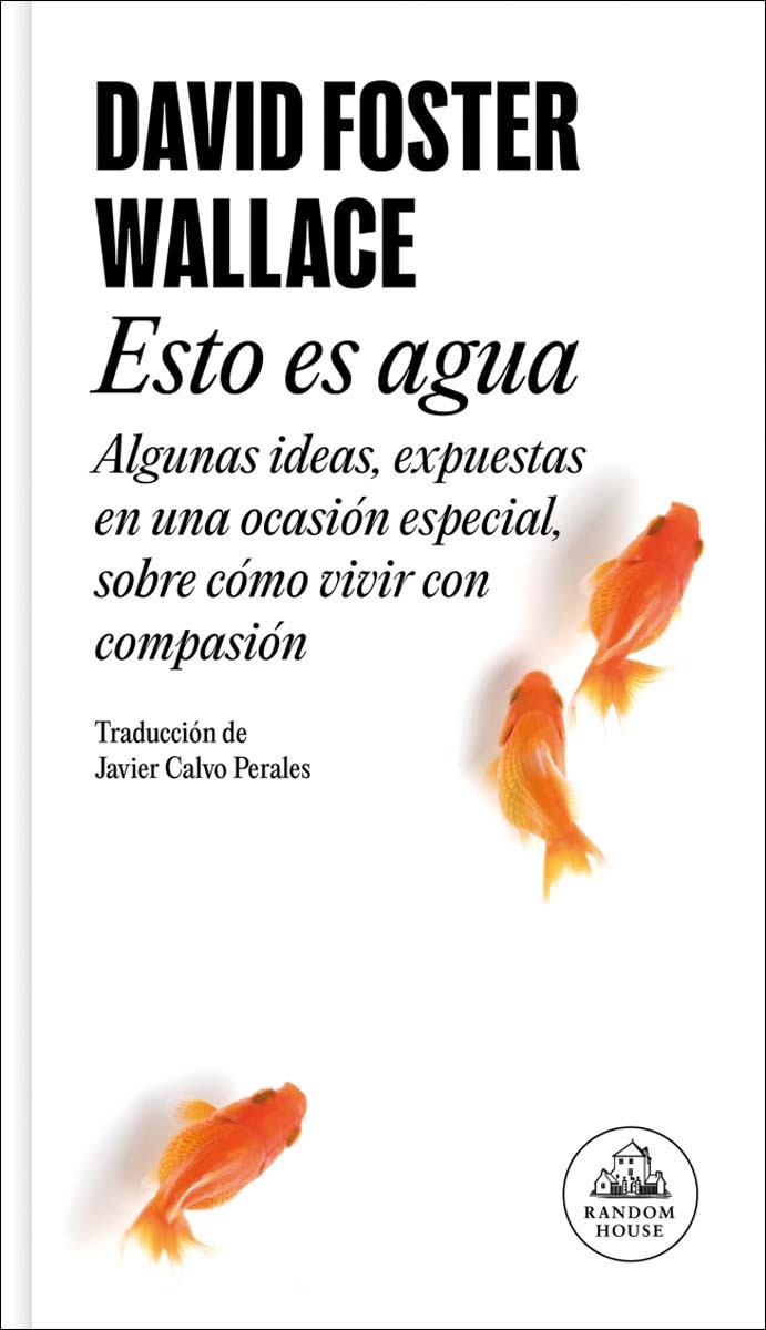 Imagem 0 de Esto es agua: Algunas ideas, expuestas en una ocasión especial, sobre cómo vivir con compasión(Tapa dura)