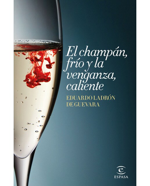 El champán, frío y la venganza, caliente