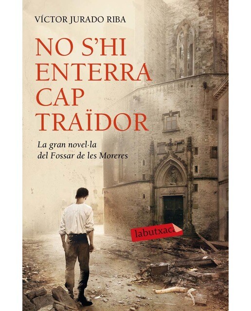 No s'hi enterra cap traïdor: La gran novel·la del Fossar de les Moreres (Bolso) (Capa mole) 1