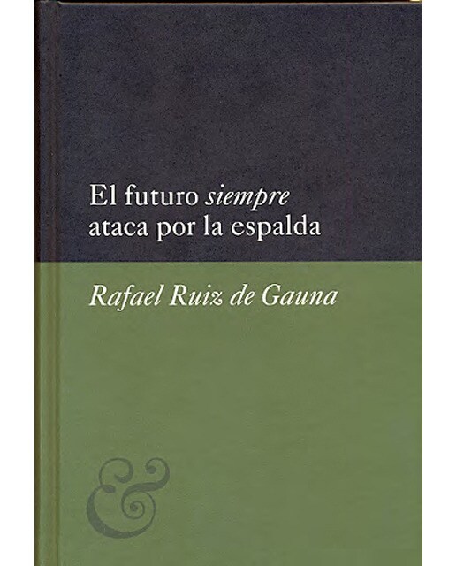 Imagen 0 de El futuro siempre ataca por la espalda (Tapa dura)