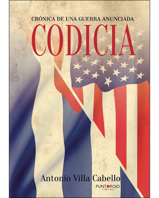 Codicia. crónica de una guerra anunciada 1