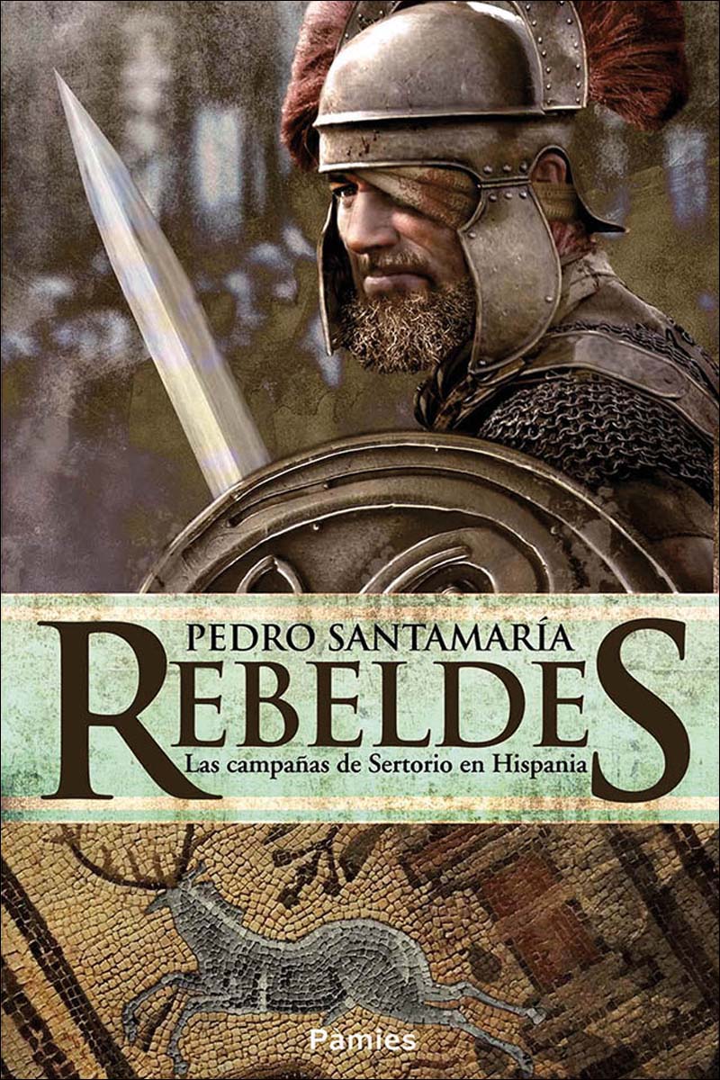 Imagen 1 de Rebeldes: Las campañas de Sertorio en Hispania  (Tapa blanda con solapas)