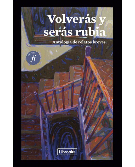 Volverás y serás rubia: Antología de relatos breves (Capa mole com abas) 1