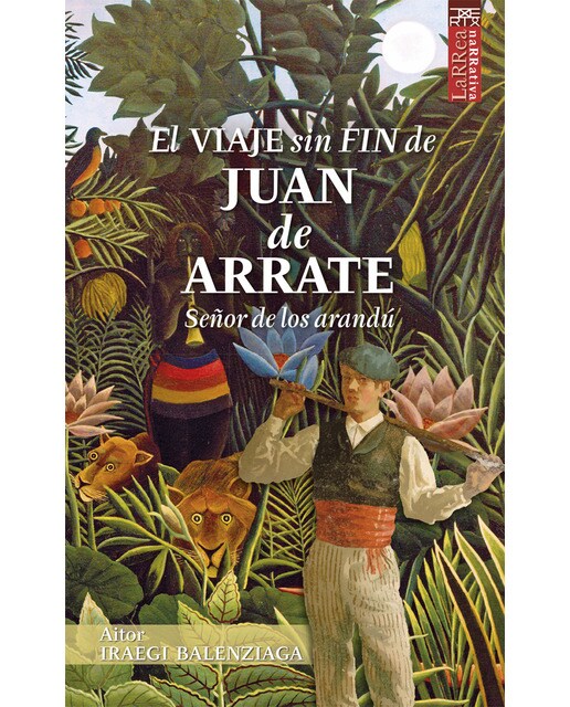 Imagen 0 de El viaje sin fin de Juan de Arrate: Señor de losa arandú (Tapa blanda con solapas)