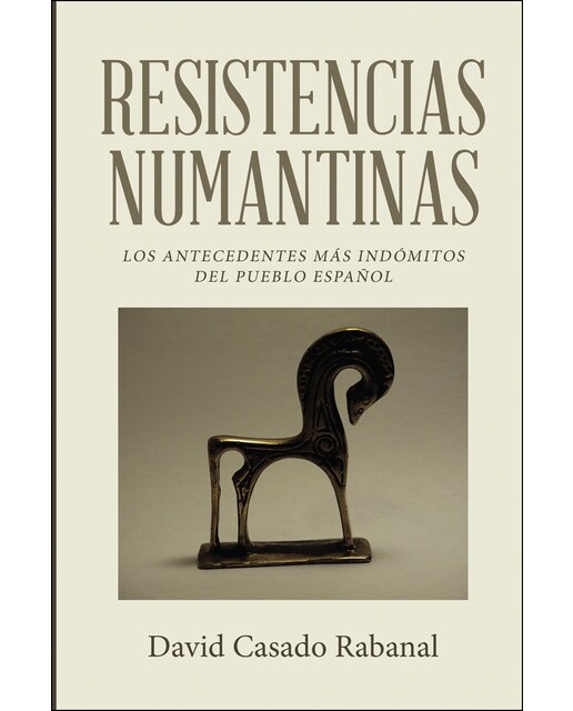 Imagen 0 de Resistencias numantinas: Los antecedentes más indómitos del pueblo español  (Tapa blanda)