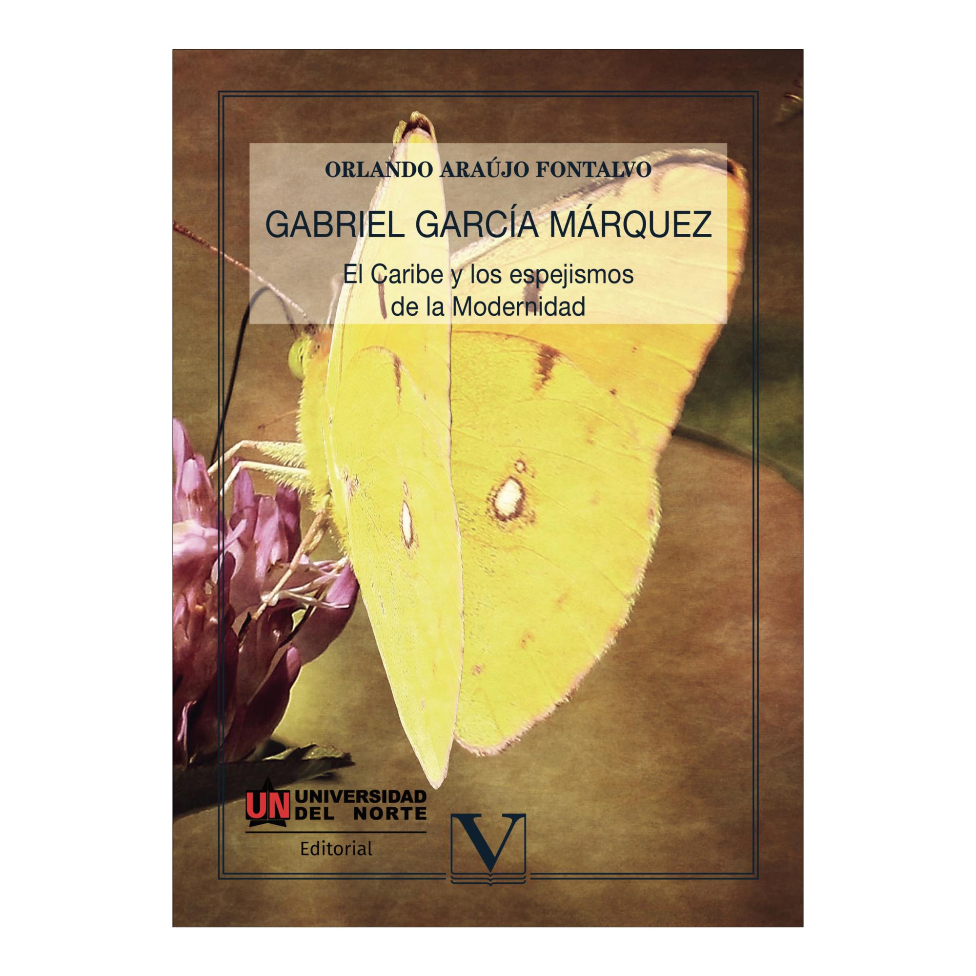 Gabriel garcía marquez. El caribe y los espejismos de la modernidad
