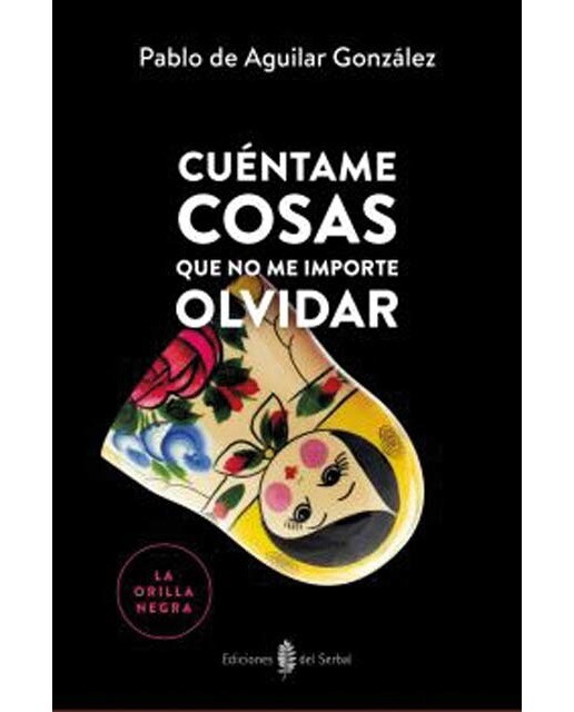 Imagen 0 de Cuéntame cosas que no me importe olvidar  (Tapa blanda)