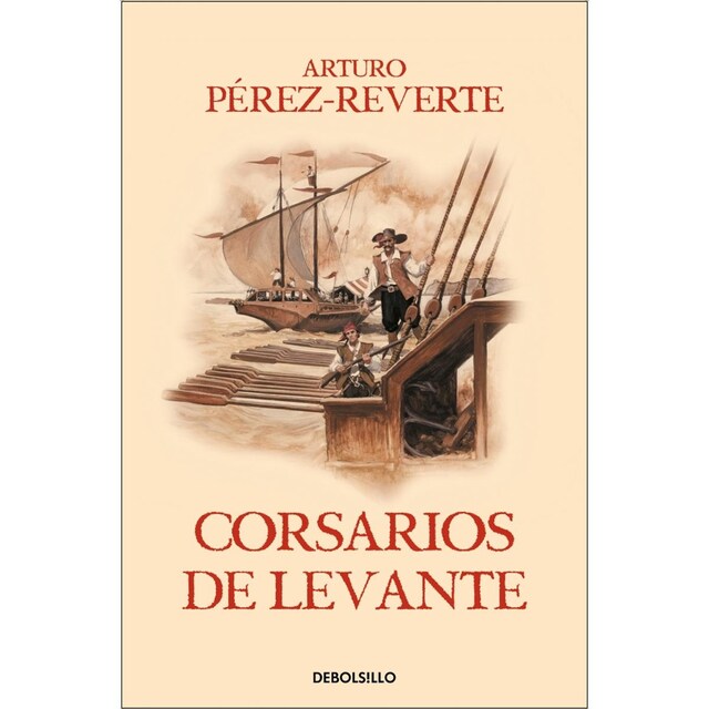 Imagen 0 de Corsarios de Levante (Las aventuras del capitán Alatriste 6)  (Bolsillo) (Tapa blanda)