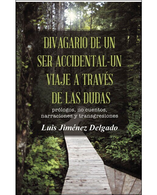 Divagario de un ser accidental-un viaje a través de las dudas: Prólogos, no cuentos, narraciones y transgresiones (Capa mole) 1