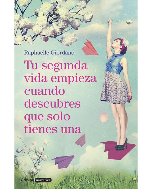 Imagen 0 de Tu segunda vida empieza cuando descubres que solo tienes una (Tapa blanda)