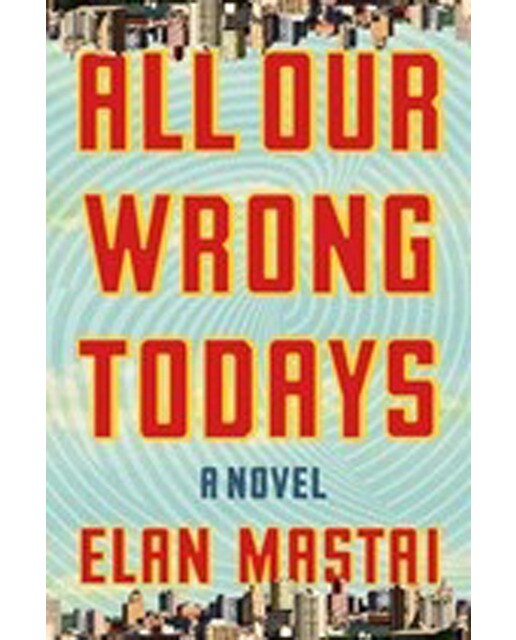 All Our Wrong Todays 1