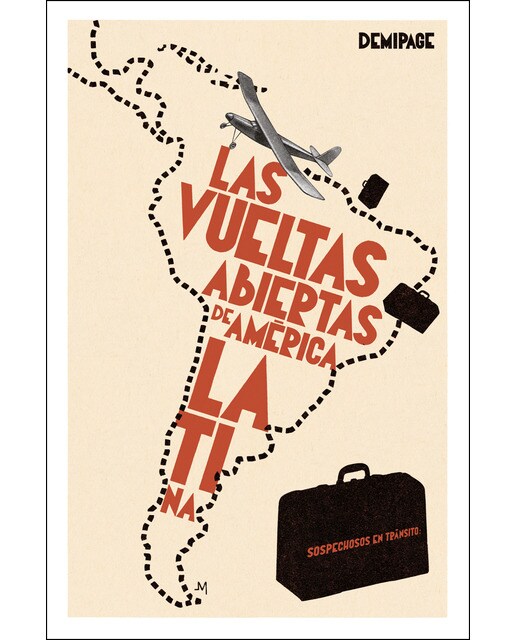Imagen 0 de Sospechosos en tránsito: Las vueltas abiertas de América Latina