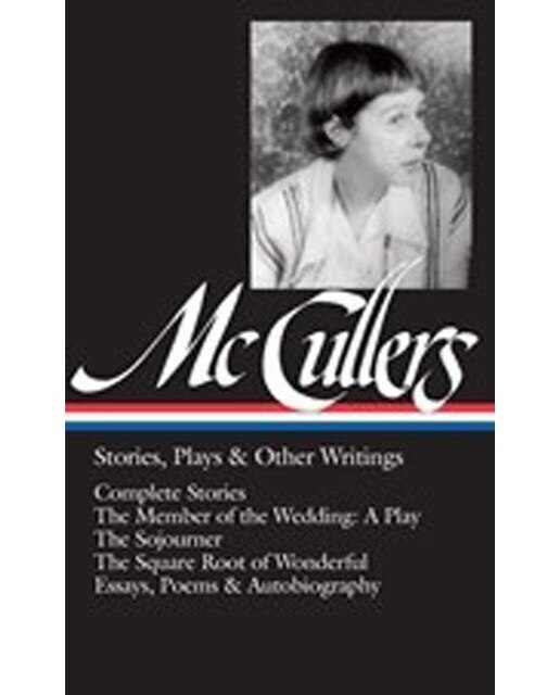 Carson Mccullers: Stories Plays And Other Writings 1