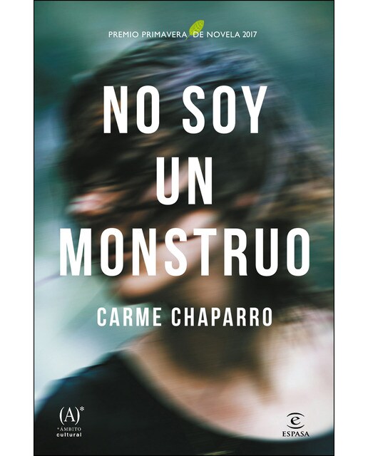 No soy un monstruo: Premio primavera de novela 2017