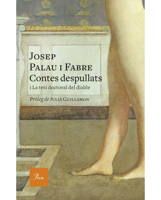 Contes despullats: i La tesi doctoral del diable. Pròleg de Julià Guillamon