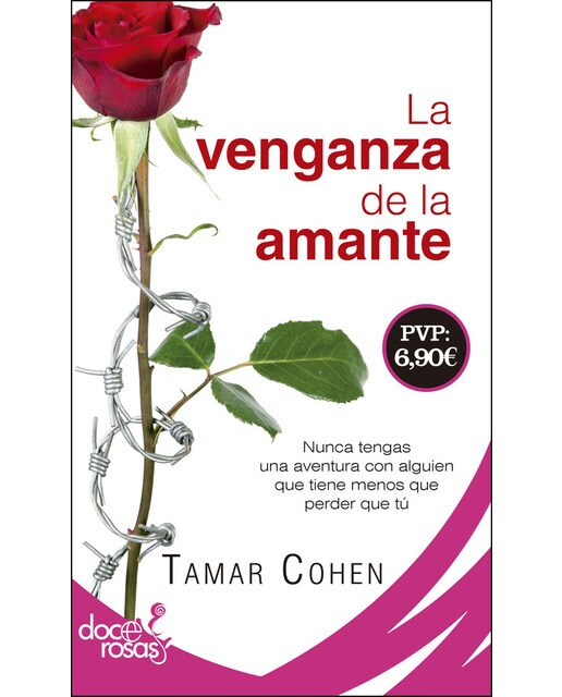 La Venganza De La Amante: Nunca Tengas Una Aventura Con Alguien Que Tiene Menos Que Perder Que Tú 1