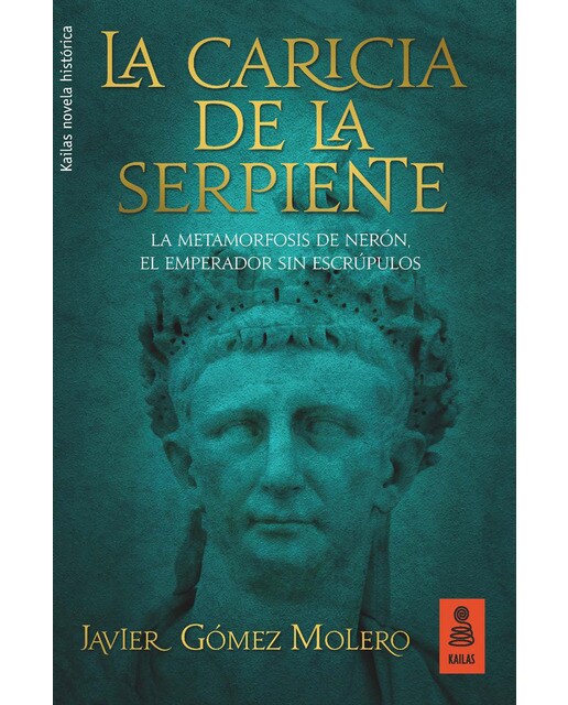 La caricia de la serpiente: La metamorfosis de Nerón, el emperador sin escrúpulos (Capa mole com abas) 1