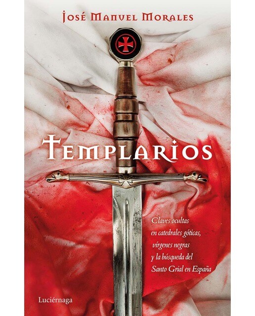 Templarios: Claves ocultas en catedrales góticas, vírgenes negras y la búsqueda del Santo Grial en España (Capa mole com abas) 1