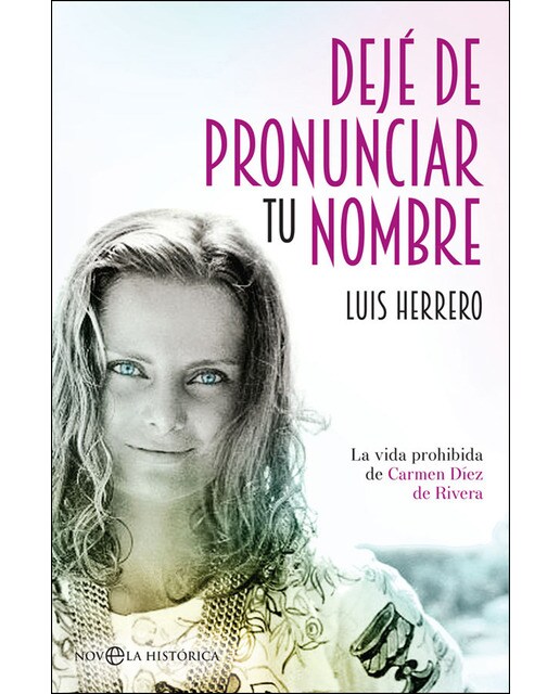 Dejé de pronunciar tu nombre: La vida prohibida de Carmen Díez de Rivera