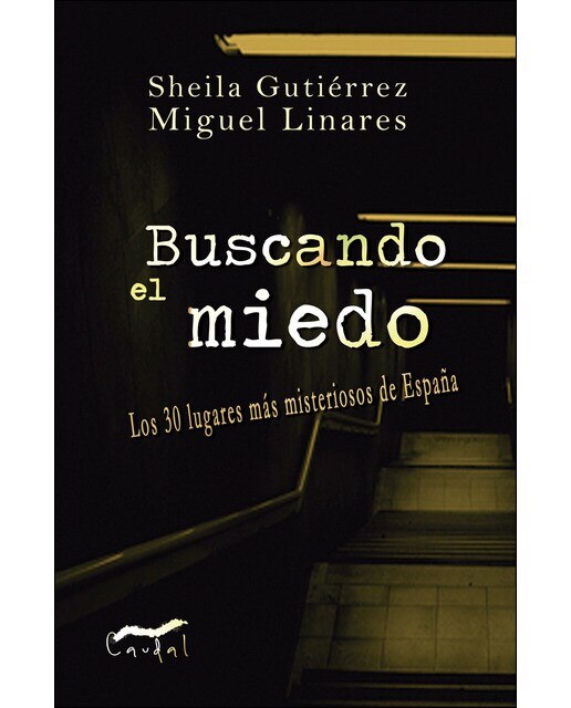Imagen 0 de Buscando el miedo: Los 30 lugares más misteriosos de españa (Tapa blanda)