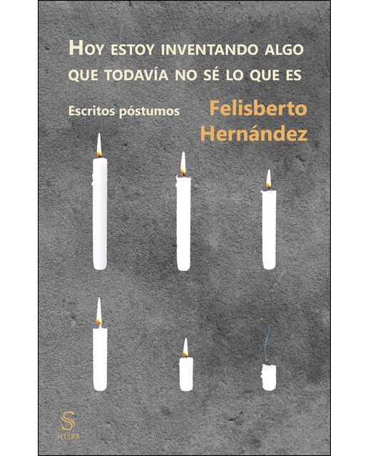 Imagen 0 de Hoy estoy inventando algo que todavía no sé lo que es: Escritos póstumos (Tapa blanda)
